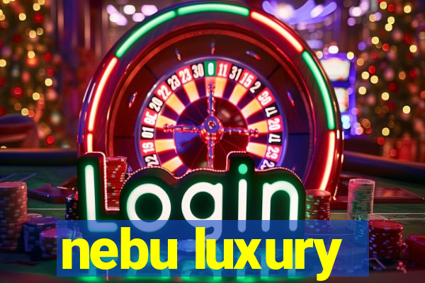 nebu luxury